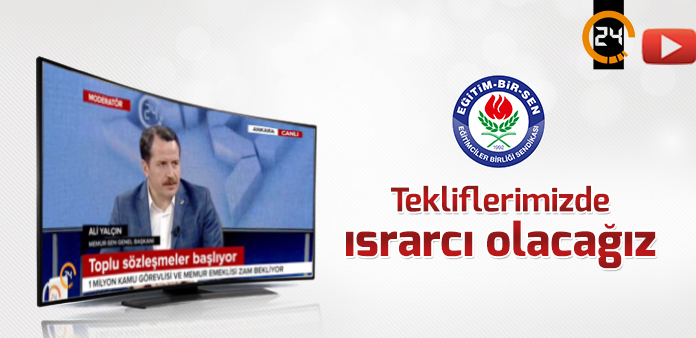 Tekliflerimizde ısrarcı olacağız