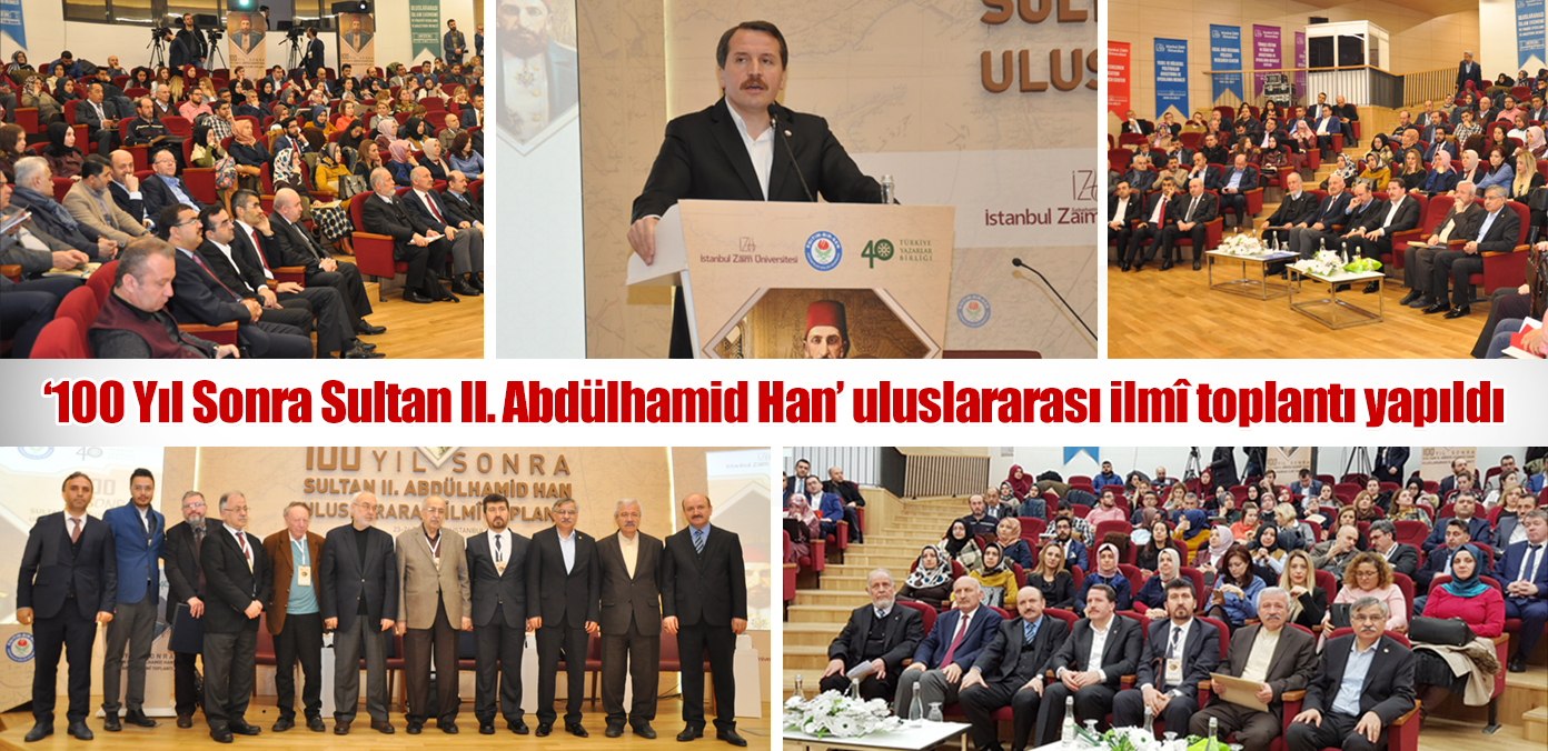 '100 Yıl Sonra Sultan II. Abdülhamid Han' uluslararası ilmî toplantı yapıldı 
