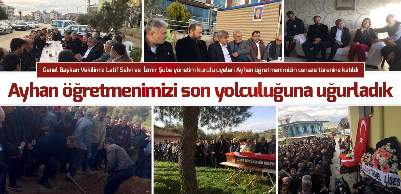 Ayhan öğretmenimizi son yolculuğuna uğurladık