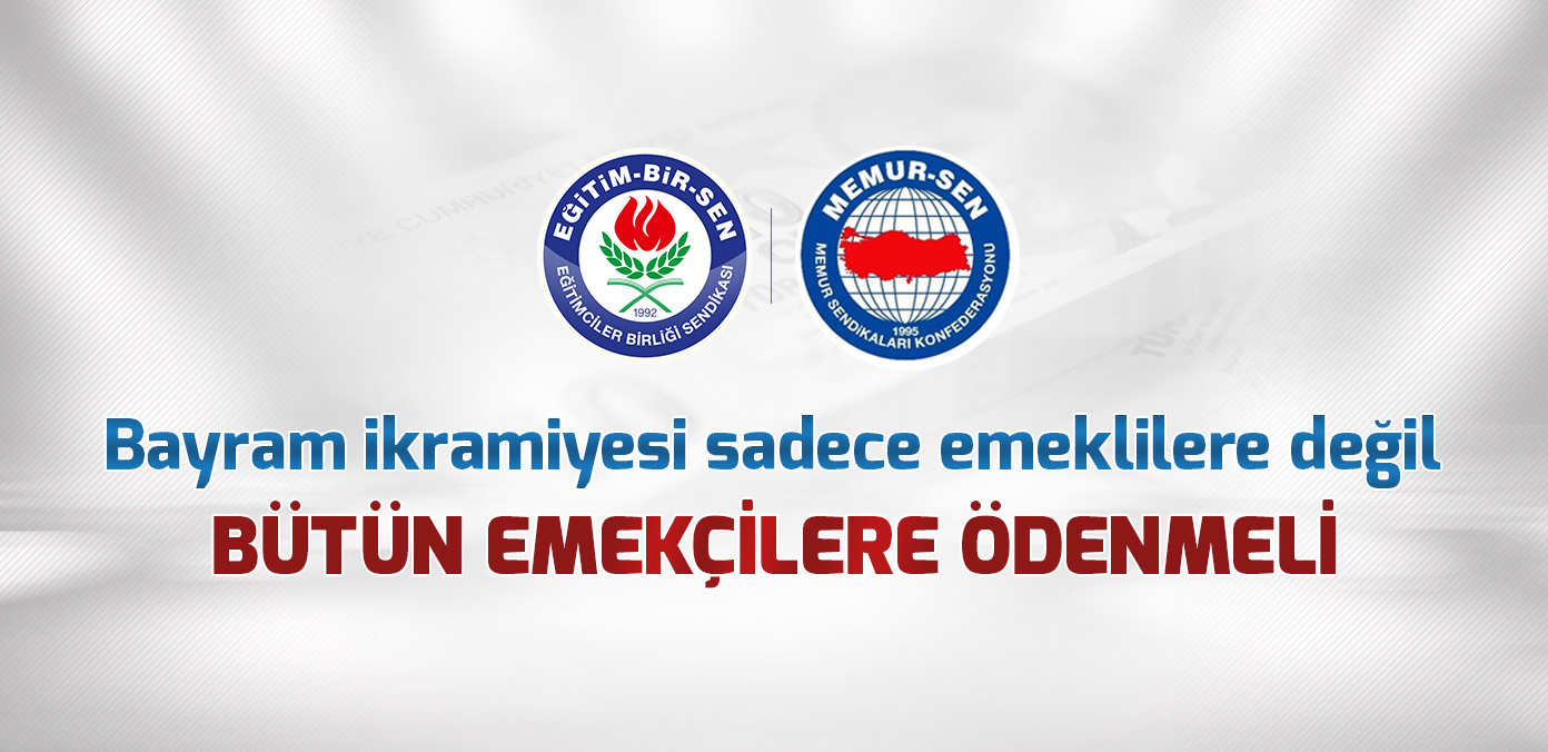 Bayram ikramiyesi sadece emeklilere değil, bütün emekçilere ödenmeli
