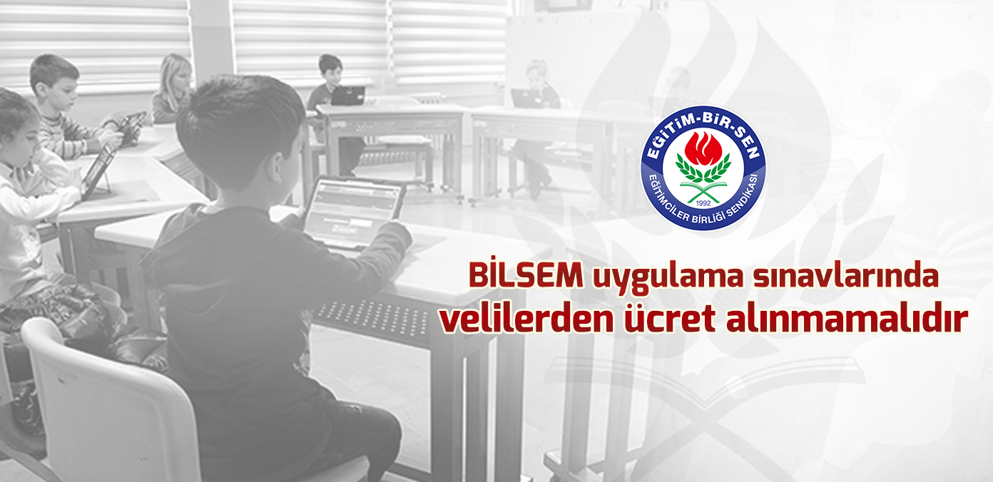 BİLSEM uygulama sınavlarında velilerden ücret alınmamalıdır