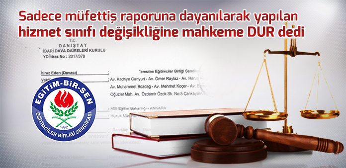 Sadece müfettiş raporuna dayanılarak yapılan hizmet sınıfı değişikliğine mahkeme DUR dedi