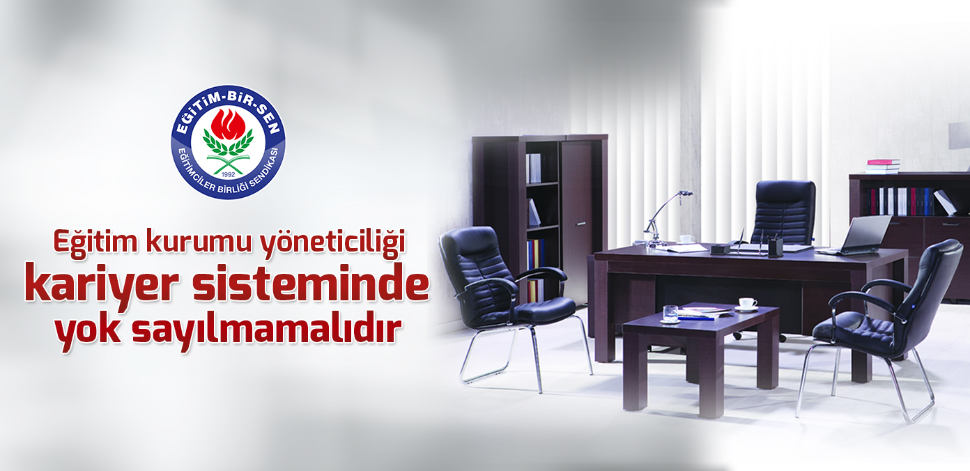 Eğitim kurumu yöneticiliği kariyer sisteminde yok sayılmamalıdır