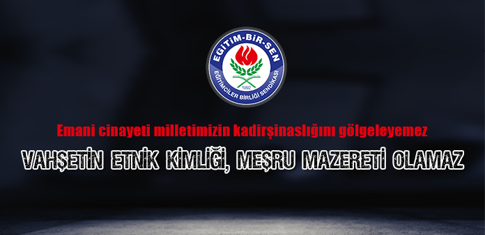 Vahşetin etnik kimliği, meşru mazereti olamaz