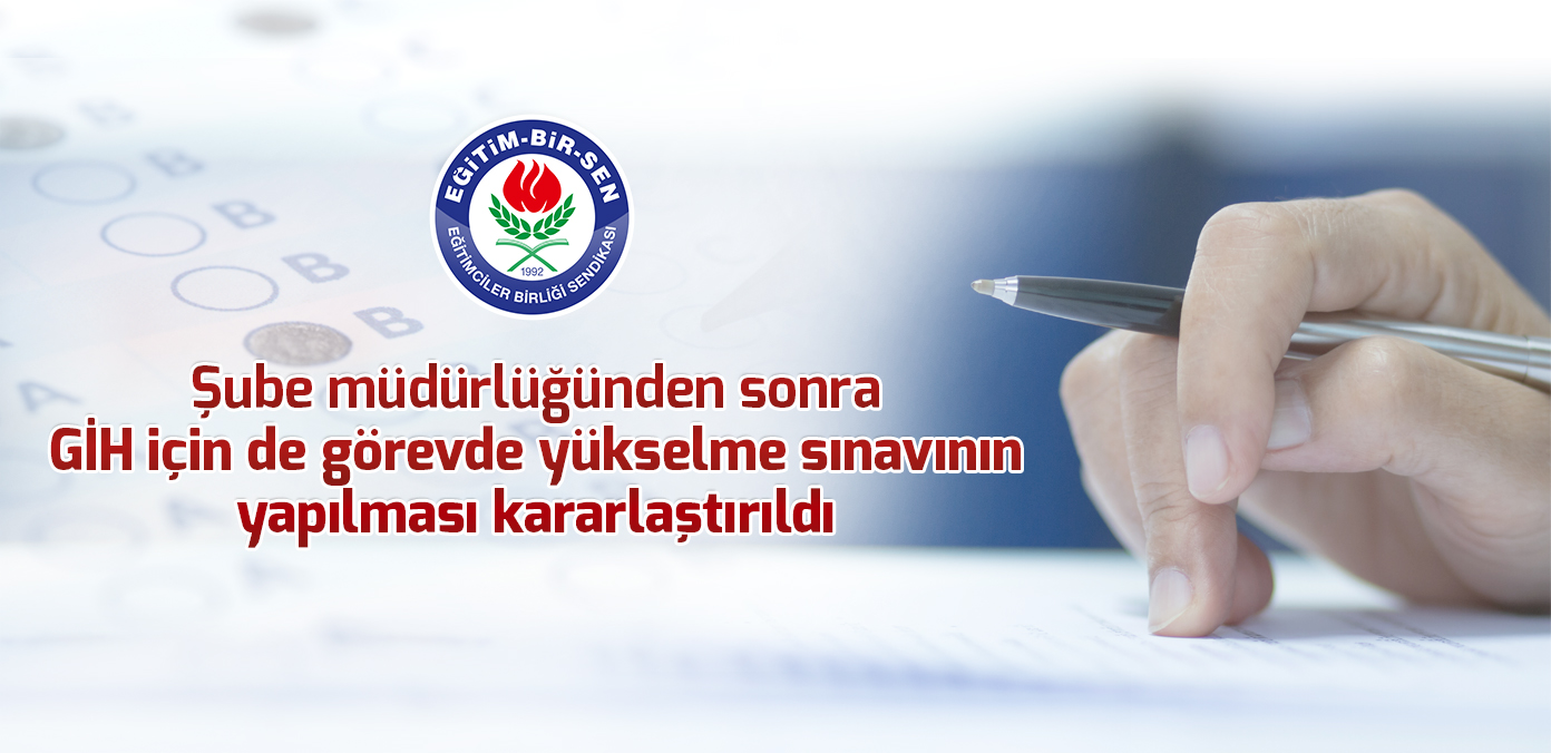 Şube müdürlüğünden sonra GİH için de görevde yükselme sınavının yapılması kararlaştırıldı