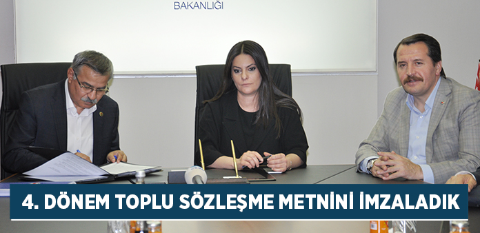 4. Dönem Toplu Sözleşme metnini imzaladık