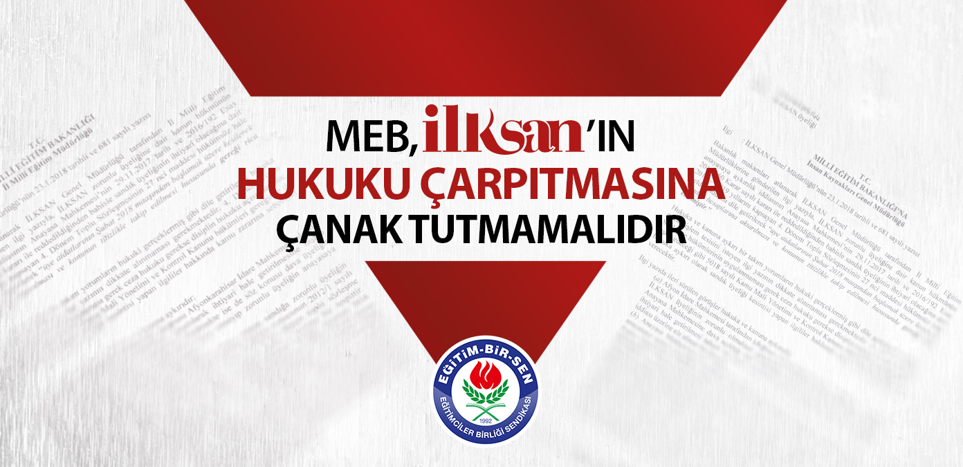 MEB, İLKSAN'ın hukuku çarpıtmasına çanak tutmamalıdır 