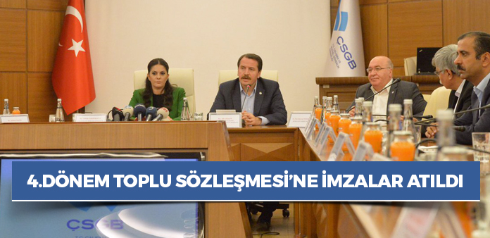 4.Dönem Toplu Sözleşmesi'ne imzalar atıldı