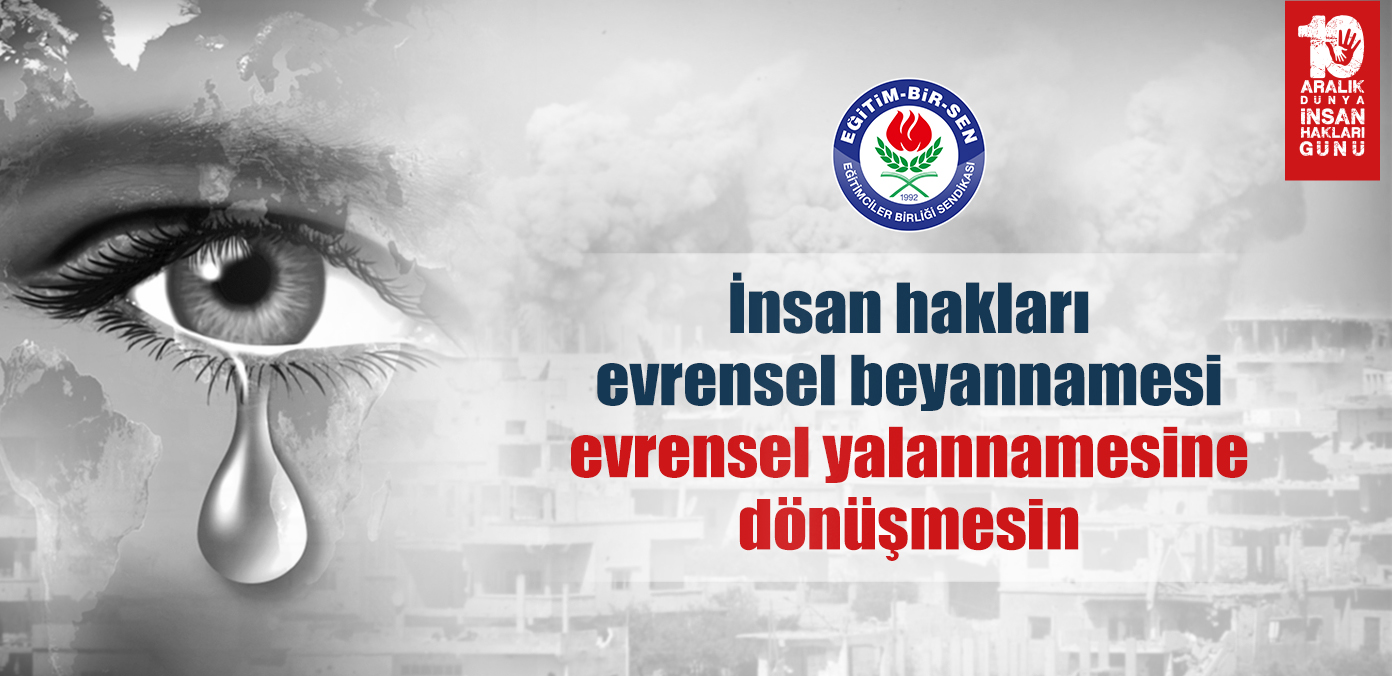 İnsan hakları evrensel beyannamesi evrensel yalannamesine dönüşmesin