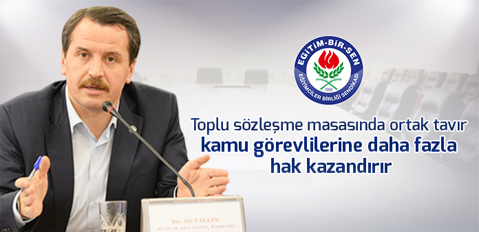 Toplu sözleşme masasında ortak tavır kamu görevlilerine daha fazla hak kazandırır