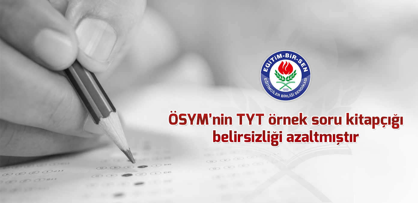 ÖSYM'nin TYT örnek soru kitapçığı belirsizliği azaltmıştır