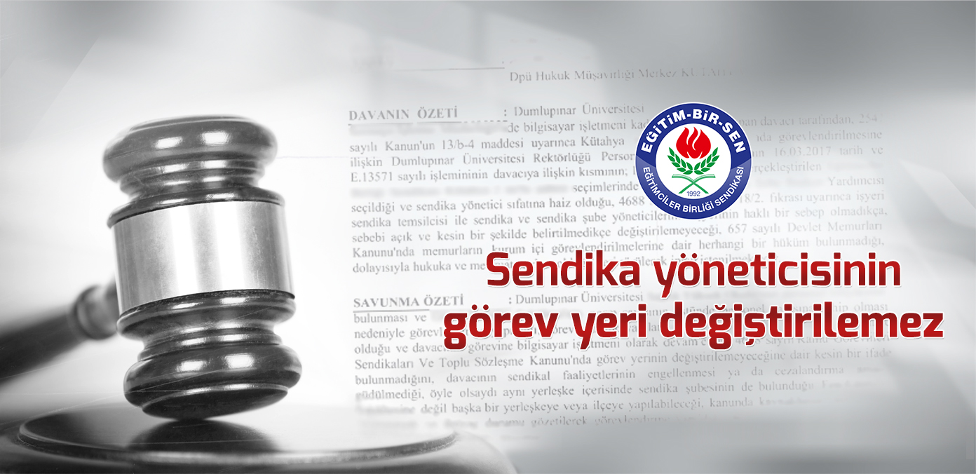 Sendika yöneticisinin görev yeri değiştirilemez