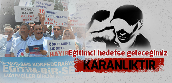 Eğitimci hedefse geleceğimiz karanlıktır