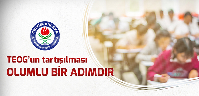 TEOG'un tartışılması olumlu bir adımdır