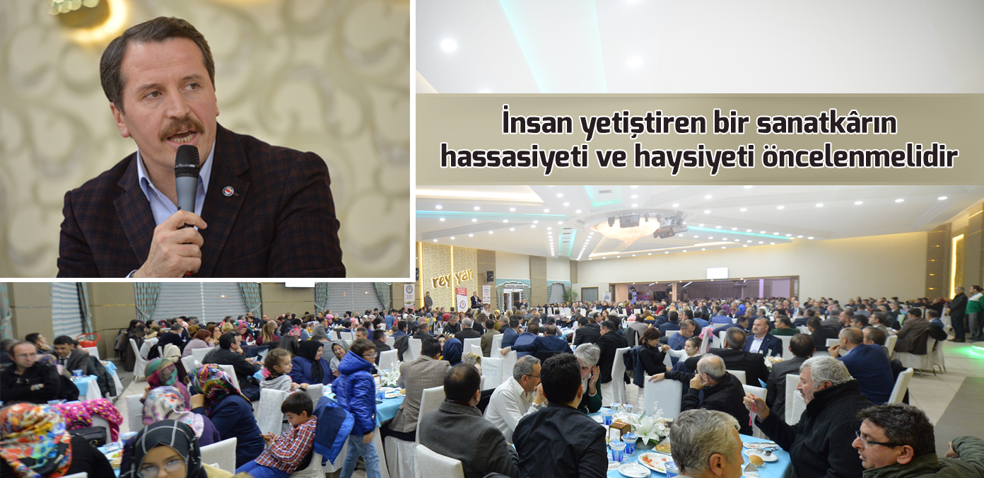 İnsan yetiştiren bir sanatkârın hassasiyeti ve haysiyeti öncelenmelidir