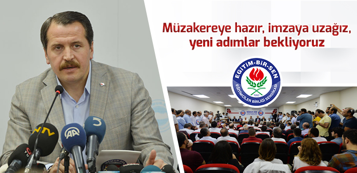 Müzakereye hazır, imzaya uzağız, yeni adımlar bekliyoruz