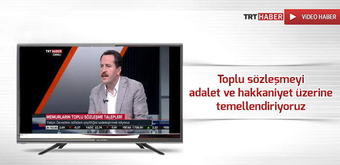 Toplu sözleşmeyi adalet ve hakkaniyet üzerine temellendiriyoruz