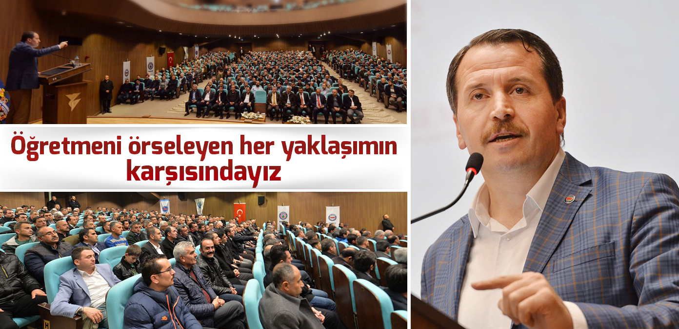 Öğretmeni örseleyen her yaklaşımın karşısındayız