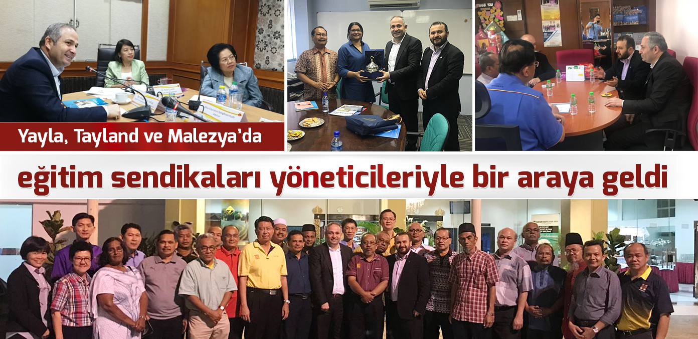Yayla, Tayland ve Malezya'da eğitim sendikaları yöneticileriyle bir araya geldi 