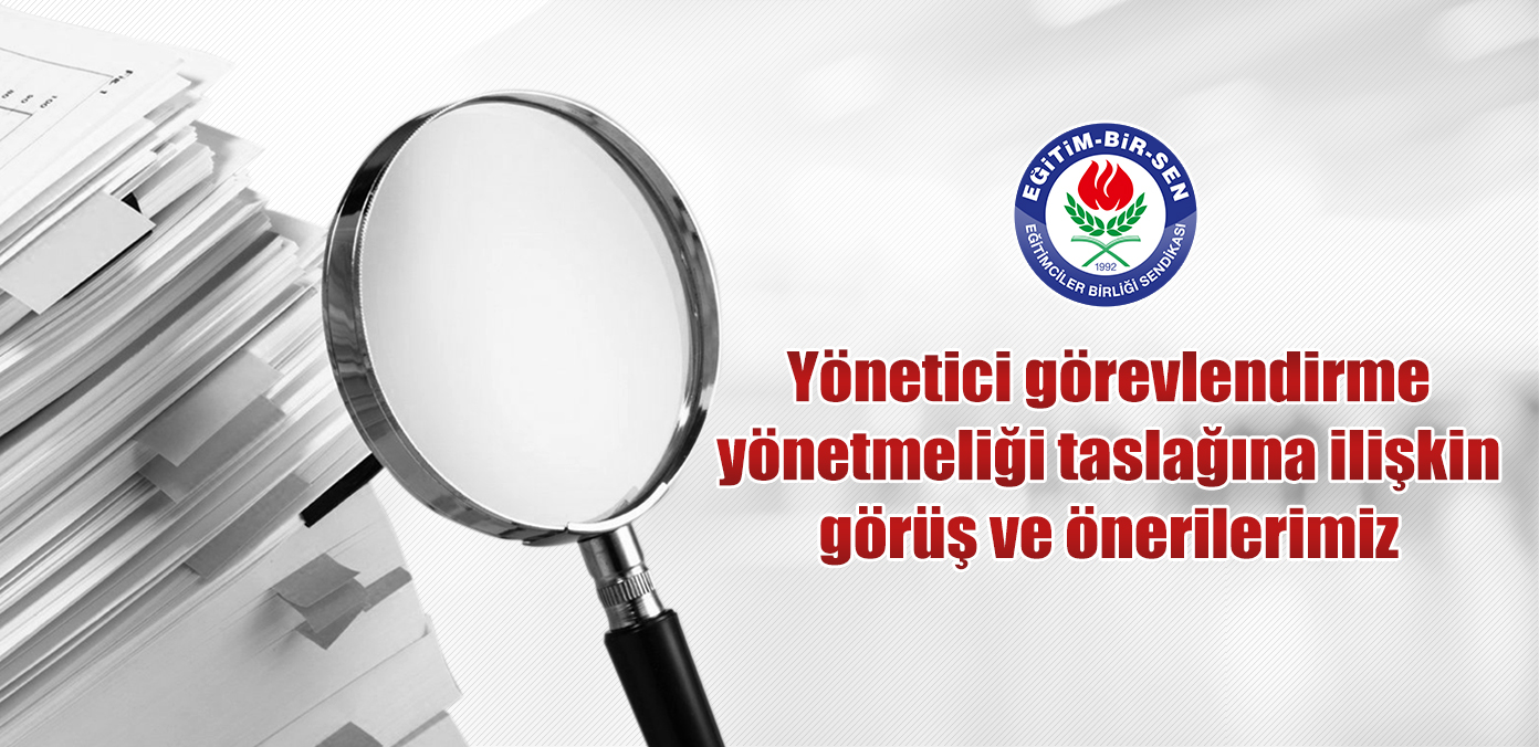 Yönetici görevlendirme yönetmeliği taslağına ilişkin görüş ve önerilerimiz