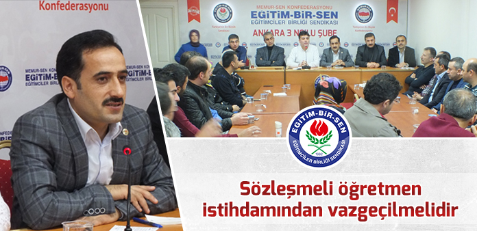 Sözleşmeli öğretmen istihdamından vazgeçilmelidir
