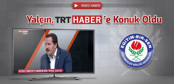 Yalçın, TRT Haber'e Konuk Oldu