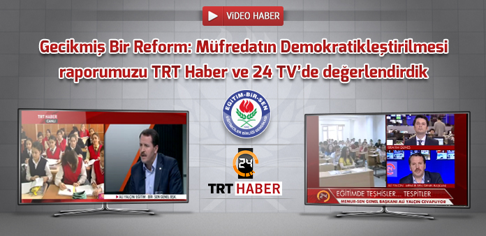 Gecikmiş Bir Reform: Müfredatın Demokratikleştirilmesi raporumuzu TRT Haber ve 24 TV'de değerlendirdik