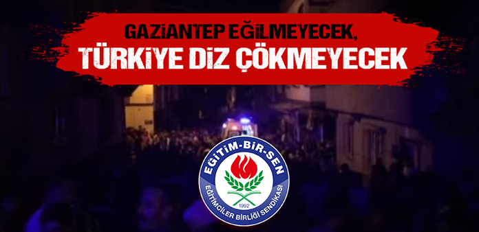 Gaziantep saldırısının hedefi bütün insanlıktır