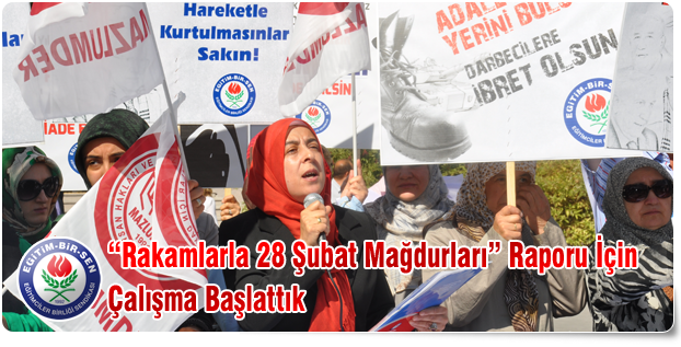 Rakamlarla 28 Şubat Mağdurları Raporu İçin Çalışma Başlattık