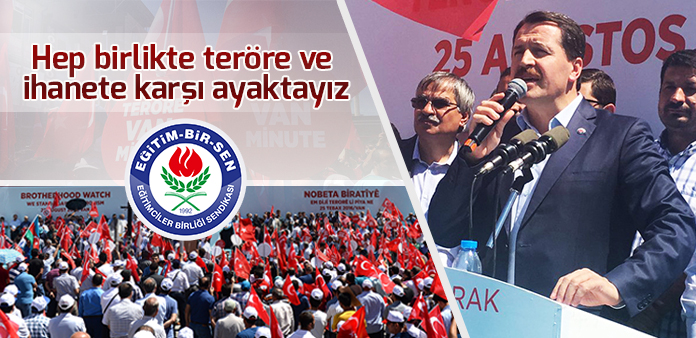 Hep birlikte teröre ve ihanete karşı ayaktayız