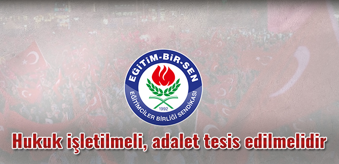 Hukuk işletilmeli, adalet tesis edilmelidir