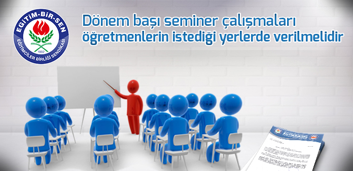 Dönem başı seminer çalışmaları öğretmenlerin istediği yerlerde verilmelidir