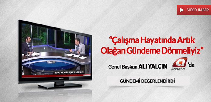 Çalışma hayatında artık olağan gündeme dönmeliyiz