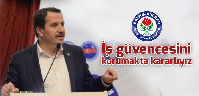 İş güvencesini korumakta kararlıyız