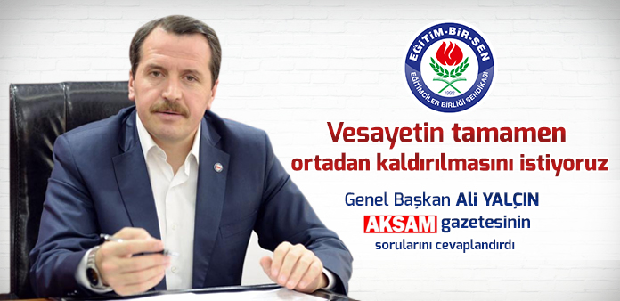  Vesayetin tamamen ortadan kaldırılmasını istiyoruz