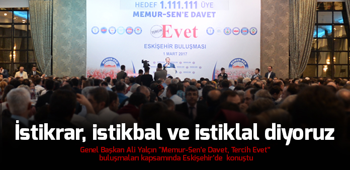 İstikrar, istikbal ve istiklal diyoruz