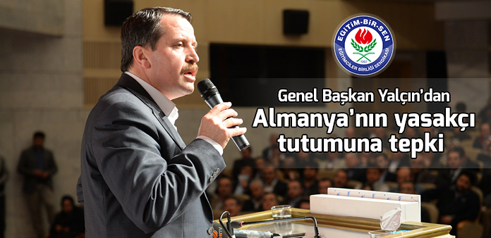 Genel Başkan Yalçın'dan Almanya'nın yasakçı tutumuna tepki