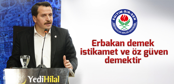 Erbakan demek istikamet ve öz güven demektir