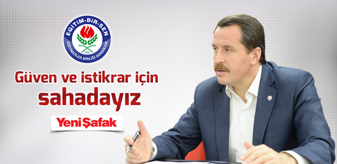 Güven ve istikrar için sahadayız