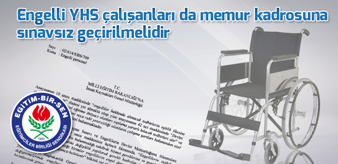 Engelli YHS çalışanları da memur kadrosuna sınavsız geçirilmelidir