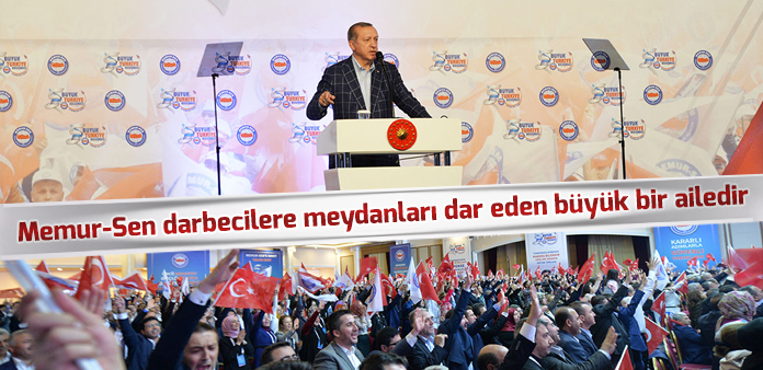 Cumhurbaşkanı Erdoğan: Memur-Sen darbecilere meydanları dar eden büyük bir ailedir