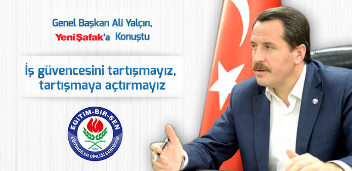 İş güvencesini tartışmayız, tartışmaya açtırmayız