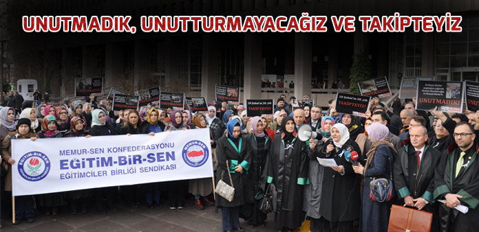 Unutmadık, unutturmayacağız ve takipteyiz