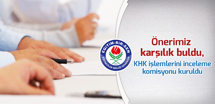 Önerimiz karşılık buldu, KHK işlemlerini inceleme komisyonu kuruldu