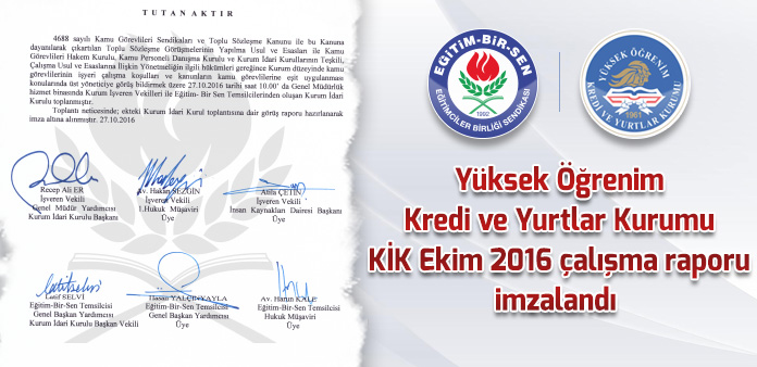 Yüksek Öğrenim Kredi ve Yurtlar Kurumu KİK Ekim 2016 çalışma raporu imzalandı 