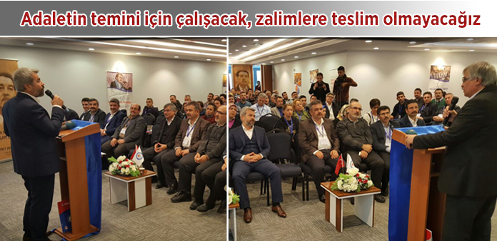 Adaletin temini için çalışacak, zalimlere teslim olmayacağız