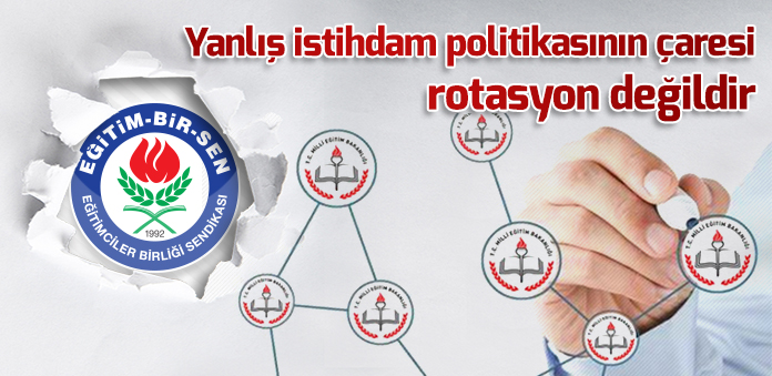 Yanlış istihdam politikasının çaresi rotasyon değildir 