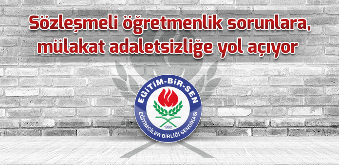 Sözleşmeli öğretmenlik sorunlara, mülakat adaletsizliğe yol açıyor 