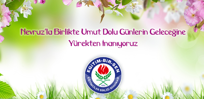 Nevruz'la birlikte umut dolu günlerin geleceğine yürekten inanıyoruz