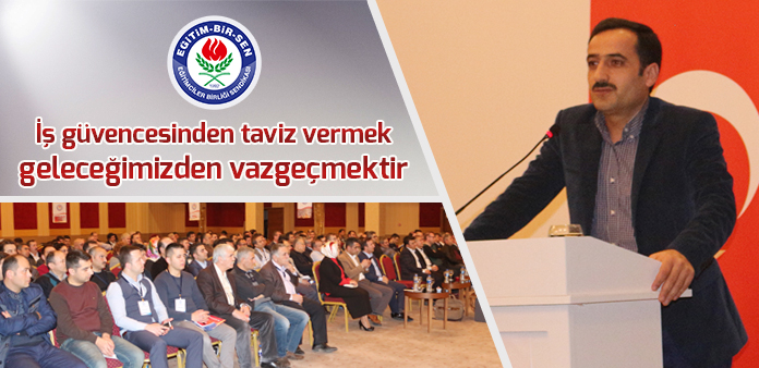 İş güvencesinden taviz vermek geleceğimizden vazgeçmektir